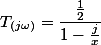 T_{(j\omega)}=\dfrac{\frac{1}{2}}{1-\frac{j}{x}}
